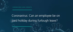 Coronavirus-legal-insights-annual-leave-and-furlough